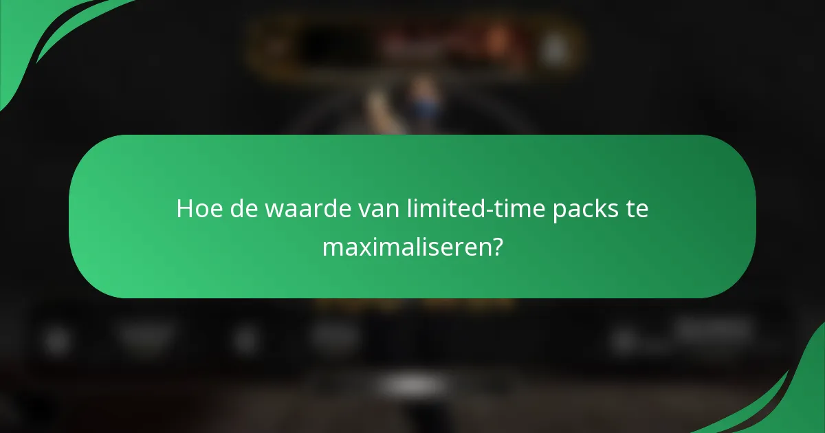 Hoe de waarde van limited-time packs te maximaliseren?
