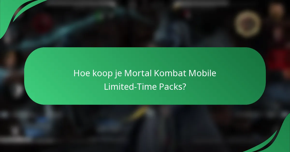 Hoe koop je Mortal Kombat Mobile Limited-Time Packs?