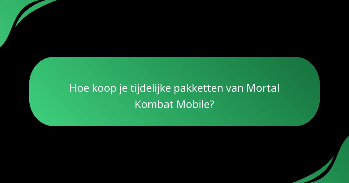 Hoe koop je tijdelijke pakketten van Mortal Kombat Mobile?