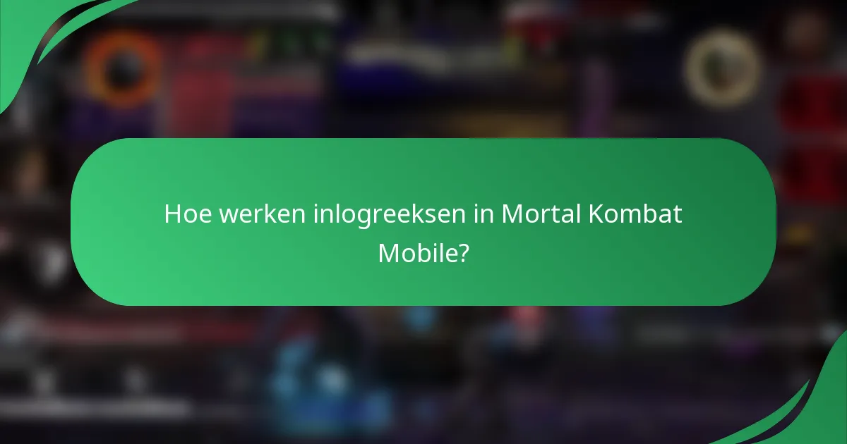 Hoe werken inlogreeksen in Mortal Kombat Mobile?