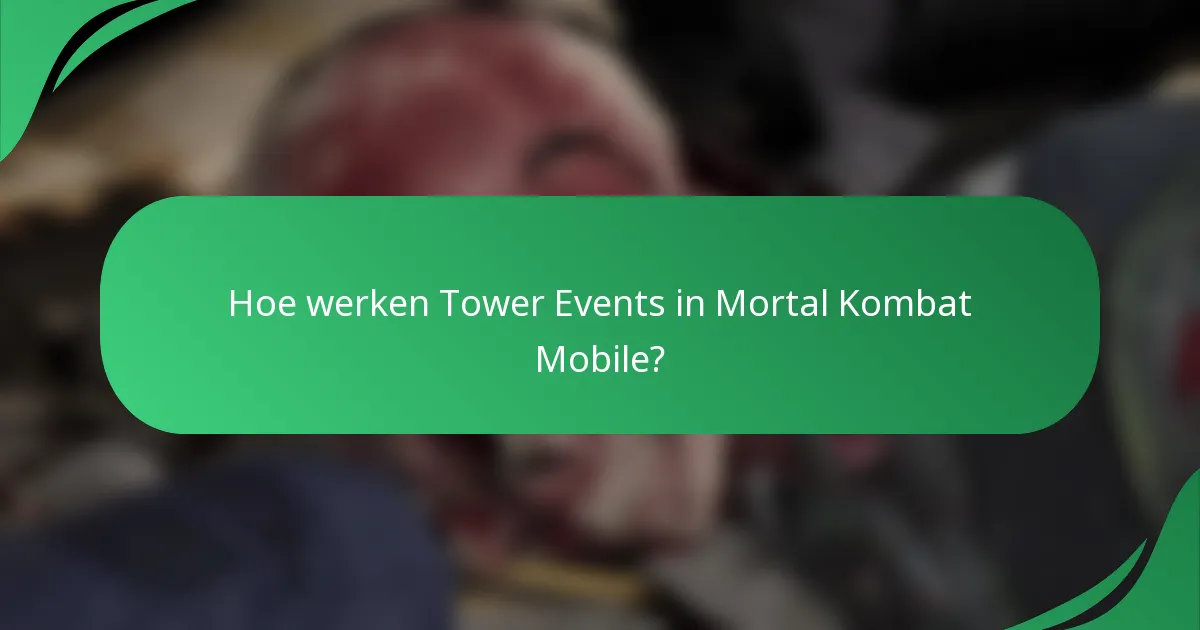 Hoe werken Tower Events in Mortal Kombat Mobile?