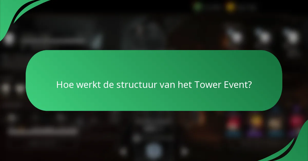 Hoe werkt de structuur van het Tower Event?
