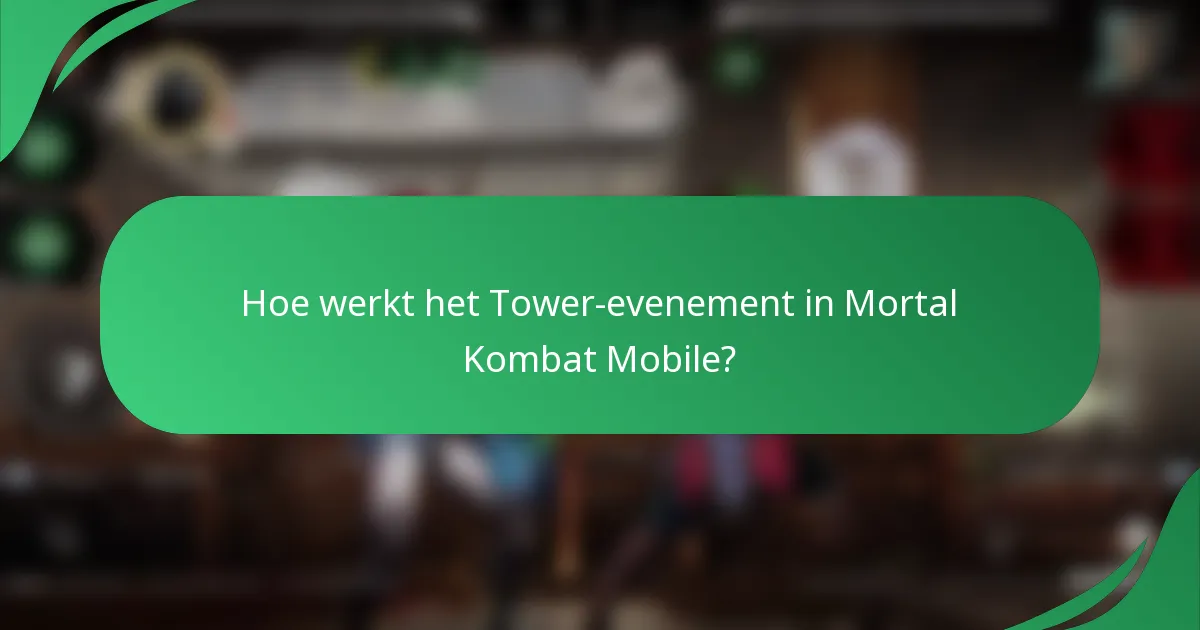 Hoe werkt het Tower-evenement in Mortal Kombat Mobile?