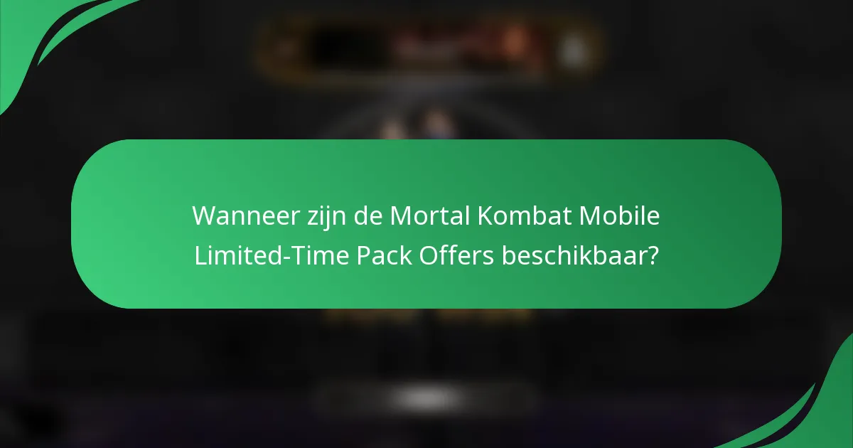Wanneer zijn de Mortal Kombat Mobile Limited-Time Pack Offers beschikbaar?