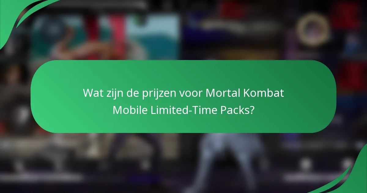 Wat zijn de prijzen voor Mortal Kombat Mobile Limited-Time Packs?