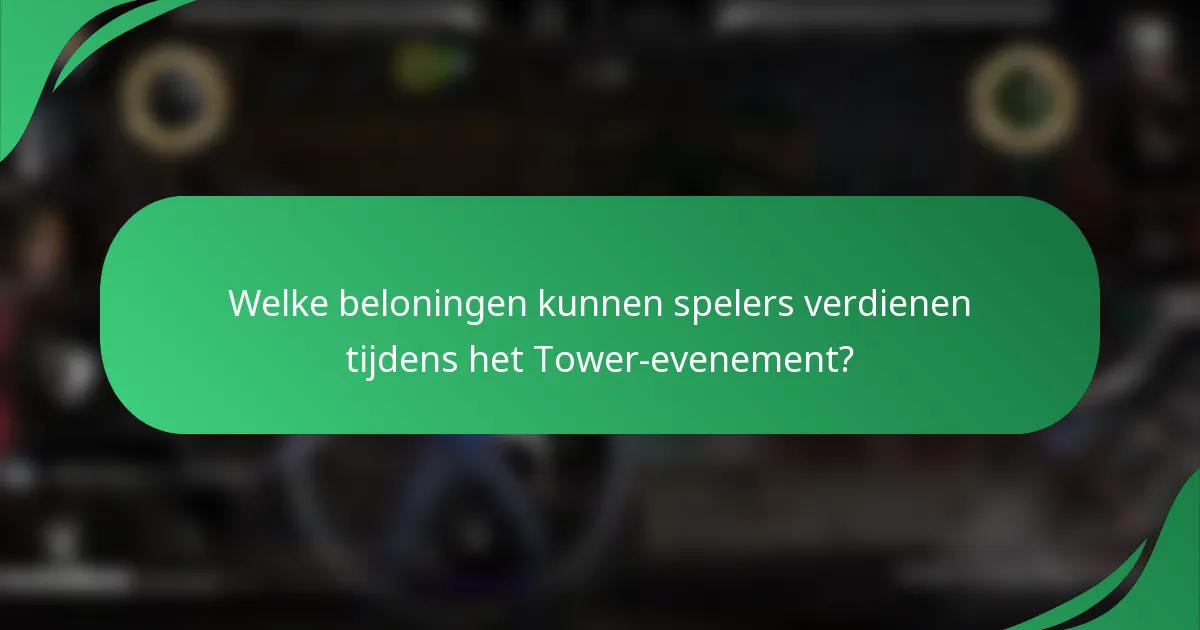Welke beloningen kunnen spelers verdienen tijdens het Tower-evenement?
