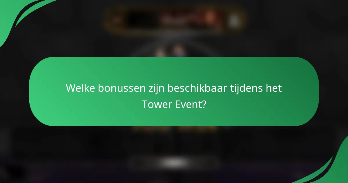 Welke bonussen zijn beschikbaar tijdens het Tower Event?