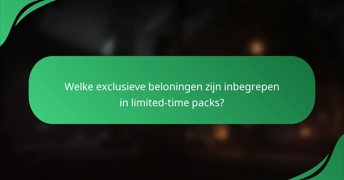 Welke exclusieve beloningen zijn inbegrepen in limited-time packs?