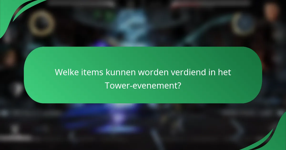 Welke items kunnen worden verdiend in het Tower-evenement?