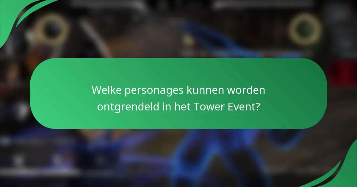 Welke personages kunnen worden ontgrendeld in het Tower Event?