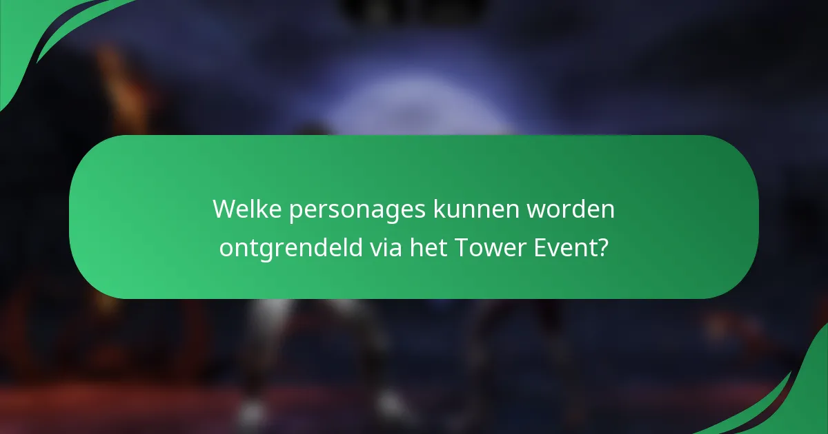 Welke personages kunnen worden ontgrendeld via het Tower Event?