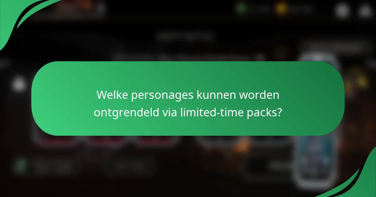 Welke personages kunnen worden ontgrendeld via limited-time packs?