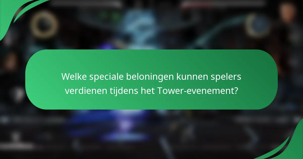 Welke speciale beloningen kunnen spelers verdienen tijdens het Tower-evenement?