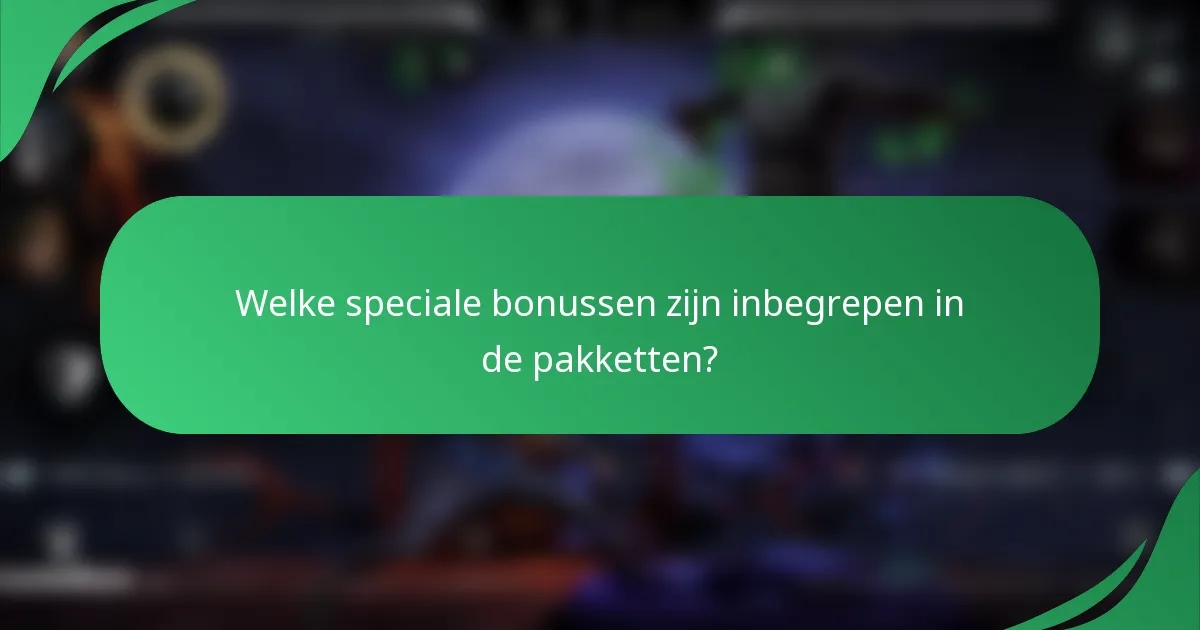 Welke speciale bonussen zijn inbegrepen in de pakketten?