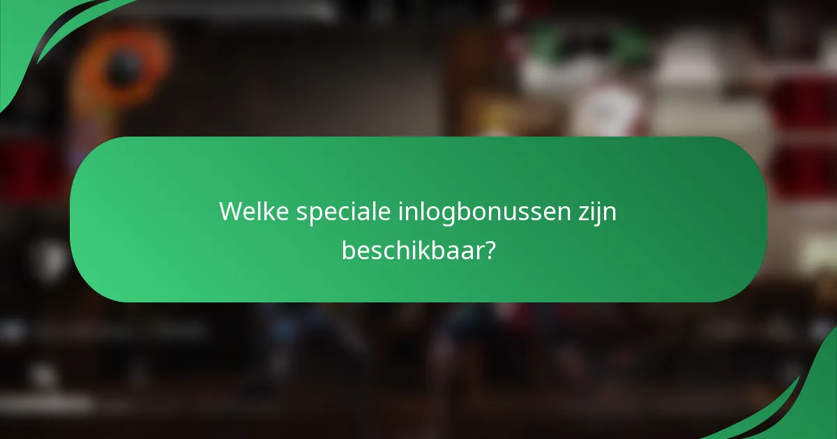 Welke speciale inlogbonussen zijn beschikbaar?