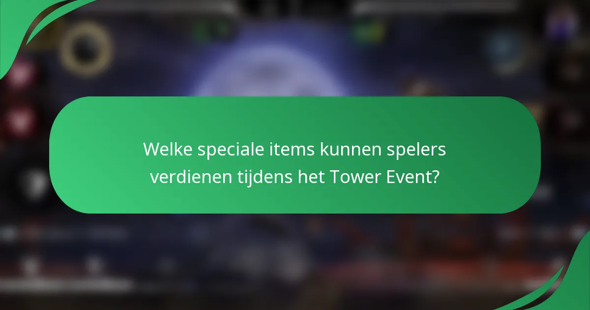 Welke speciale items kunnen spelers verdienen tijdens het Tower Event?