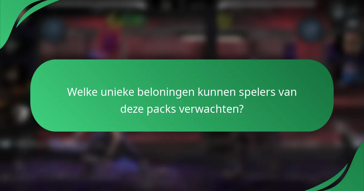 Welke unieke beloningen kunnen spelers van deze packs verwachten?