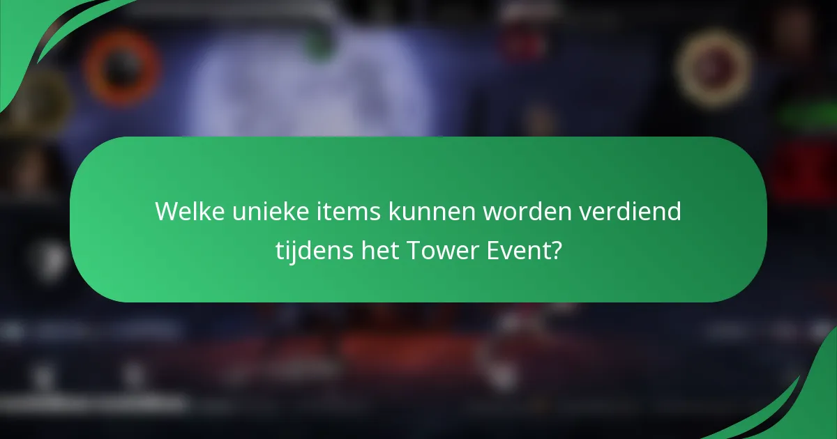 Welke unieke items kunnen worden verdiend tijdens het Tower Event?